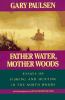 Father water, Mother woods : essays on fishing and hunting in the North Woods