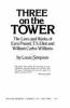 Three on the tower : the lives and works of Ezra Pound, T. S. Eliot, and William Carlos Williams