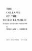 The collapse of the Third Republic; : an inquiry into the fall of France in 1940,