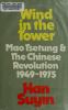 Wind in the tower : Mao Tsetung and the Chinese revolution, 1949-1975