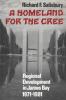 A homeland for the Cree : regional development in James Bay, 1971-1981