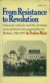 From resistance to revolution; : colonial radicals and the development of American opposition to Britain, 1765-1776.