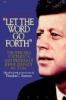 "Let the word go forth" : the speeches, statements, and writings of John F. Kennedy