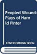 The peopled wound: the plays of Harold Pinter.