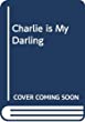 Charlie is my darling : a novel