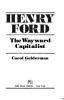 Henry Ford : the wayward capitalist