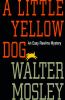 A little yellow dog : an Easy Rawlins mystery