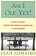 Am I old yet? : the story of two women, generations apart, growing up and growing young in a timeless friendship