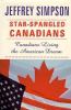 Star-spangled Canadians : Canadians living the American dream