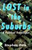 Lost in the suburbs : a political travelogue