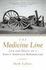 The medicine line : life and death on a North American borderland
