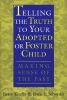 Telling the truth to your adopted or foster child : making sense of the past