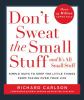 Don't sweat the small stuff-- and it's all small stuff : simple ways to keep the little things from taking over your life