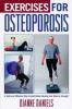 Exercises for osteoporosis : over 100 exercises to improve strength, balance, and flexibility