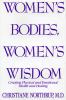 Women's bodies, women's wisdom : creating physical and emotional health and healing