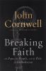Breaking faith : the Pope, the people, and the fate of Catholicism