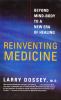 Reinventing medicine : beyond mind-body to a new era of healing