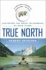 True north : exploring the great wilderness by bush plane