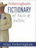 Fotheringham's fictionary of facts and follies