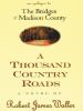 A thousand country roads : an epilogue to the bridges of Madison County