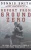 Report from ground zero : the story of the rescue efforts at the World Trade Center