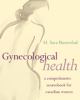 Gynecological health : a comprehensive sourcebook for Canadian women