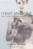 The fruit machine : twenty years of writings on queer cinema