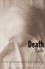 Death talk : the case against euthanasia and physician-assisted suicide