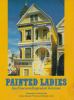 Painted ladies : San Francisco's resplendent Victorians