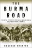 The Burma road : the epic story of the China-Burma-India theater in World War II