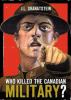 Who killed the Canadian military?