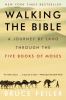 Walking the Bible : a journey by land through the five books of Moses