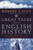 Great tales from English history : the truth about King Arthur, Lady Godiva, Richard the Lionheart and more