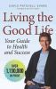 Living the good life : your guide to health and success