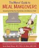 The moms' guide to meal makeovers : improving the way your family eats, one meal at a time
