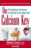 The calcium key : the revolutionary diet discovery that will help you lose weight faster