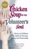 Chicken soup for the volunteer's soul : stories to celebrate the spirit of courage, caring and community