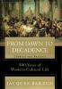 From dawn to decadence : 500 years of western cultural life, 1500 to the present