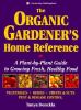 The organic gardener's home reference : a plant-by-plant guide to growing fresh, healthy food