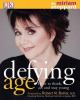 Defying age : how to think, act, & stay young