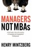 Managers, not MBAs : a hard look at the soft practice of managing and management development