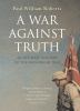 A war against truth : an intimate account of the invasion of Iraq