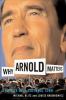 Why Arnold matters : the rise of a cultural icon / Michael Blitz and Louise Krasniewicz.