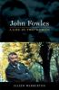 John Fowles : a life in two worlds