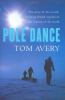 Pole dance : the story of the record-breaking British expedition to the bottom of the world