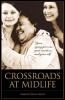 Crossroads at midlife : your aging parents, your emotions, and your self