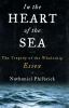 In the heart of the sea : the tragedy of the whaleship Essex