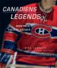 Canadiens legends : Montreal's hockey heroes