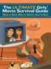 The ultimate girls' movie survival guide : what to rent, who to watch, how to deal