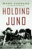 Holding Juno : Canada's heroic defence of the D-Day beaches, June 7-12, 1944